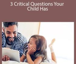 Meg Meeker, MD – 3 Critical Questions Your Child Has