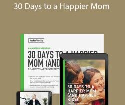 Meg Meeker, MD – 30 Days to a Happier Mom