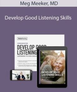 Meg Meeker, MD – Develop Good Listening Skills