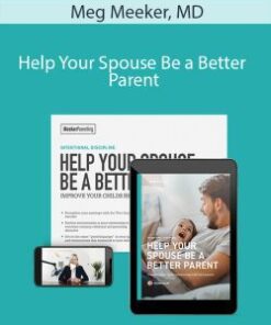 Meg Meeker, MD – Help Your Spouse Be a Better Parent