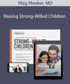Meg Meeker, MD – Raising Strong-Willed ChildrenMeg Meeker, MD – Raising Strong-Willed Children