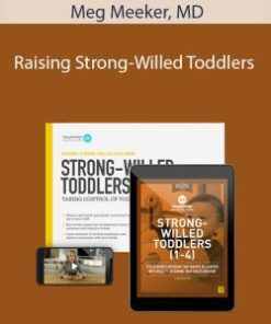 Meg Meeker, MD – Raising Strong-Willed Toddlers