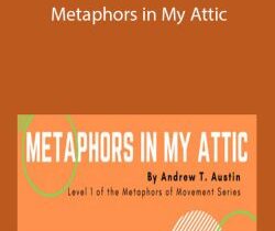 Metaphors in My Attic – Andrew Austin