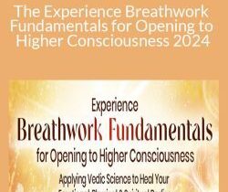 Michael Brian Baker – The Experience Breathwork Fundamentals for Opening to Higher Consciousness 2024
