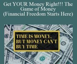 Michael – Get YOUR Money Right!!! The Game of Money (Financial Freedom Starts Here)