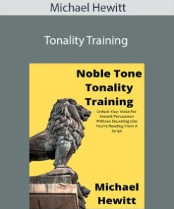 Michael Hewitt – Tonality Training: Unlock Your Voice For Instant Persuasion Without Sounding Like You’re Reading From A Script