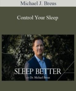 Michael J. Breus – Control Your Sleep