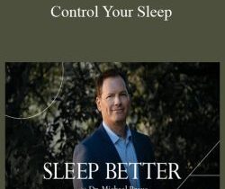 Michael J. Breus – Control Your Sleep