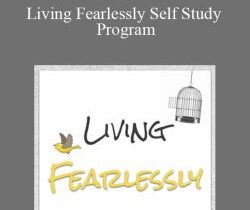 Michael Neill – Living Fearlessly Self Study Program