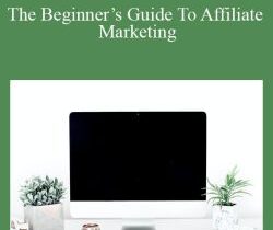 Michelle Schroeder-Gardner – The Beginner’s Guide To Affiliate Marketing