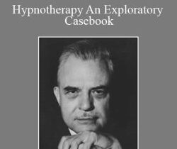 Milton Erickson – Hypnotherapy An Exploratory Casebook