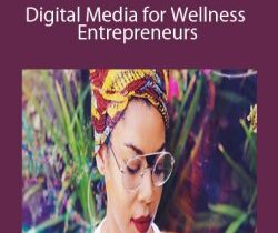 Monica Cadena – Digital Media for Wellness Entrepreneurs: A Three-Part Intensive