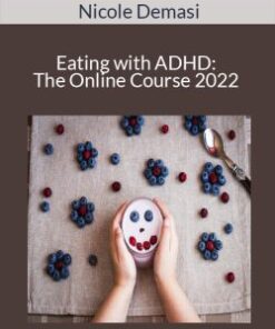 Nicole Demasi – Eating with ADHD: The Online Course 2022