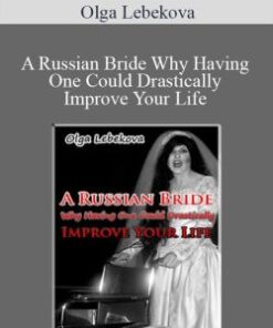 Olga Lebekova – A Russian Bride Why Having One Could Drastically Improve Your Life