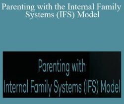 Parenting with the Internal Family Systems (IFS) Model