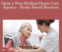 Patricia Mitchell – Open a Non-Medical Home Care Agency – Home Based Business