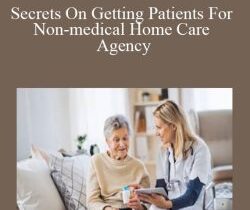 Patricia Mitchell – Secrets On Getting Patients For Non-medical Home Care Agency