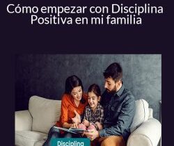 Paula Carmona – Cómo empezar con Disciplina Positiva en mi familia