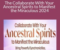 Perdita Finn – The Collaborate With Your Ancestral Spirits to Manifest the Miraculous 2024