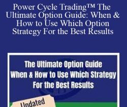 Power Cycle Trading™ The Ultimate Option Guide: When & How to Use Which Option Strategy For the Best Results