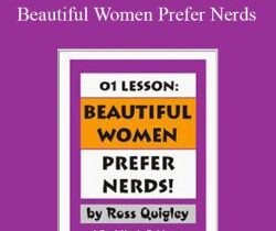 ROSS QUIGLEY – Beautiful Women Prefer Nerds