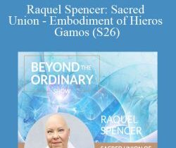 Raquel Spencer: Sacred Union – Embodiment of Hieros Gamos (S26)