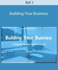 Ref J – Building Your Business: A blueprint for your business success