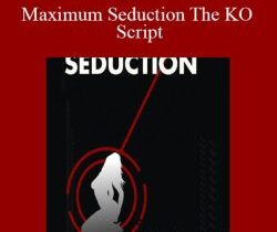Rob J – Maximum Seduction The KO Script