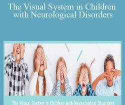 Robert Constantine – The Visual System in Children with Neurological Disorders