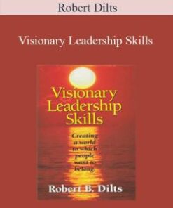 Robert Dilts – Visionary Leadership Skills