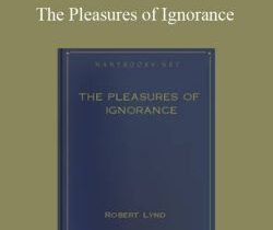 Robert Lynd – The Pleasures of Ignorance