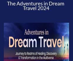 Robert Moss – The Adventures in Dream Travel 2024