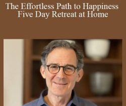 Rupert Spira – The Effortless Path to Happiness – Five Day Retreat at Home