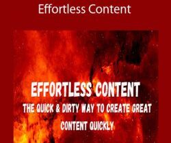 Ryan Booth – Effortless Content: The Quick & Dirty Way To Create GREAT Content Quickly