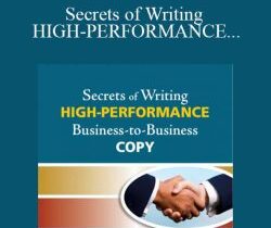 Secrets of Writing HIGH-PERFORMANCE Business-to-Business Copy – Katie Yeakle