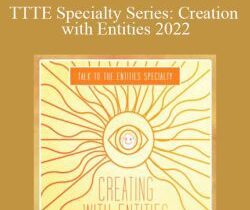 Shannon O’Hara – TTTE Specialty Series: Creation with Entities 2022