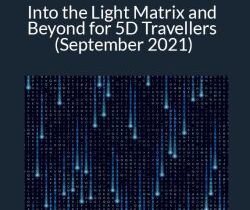Sharon King – Into the Light Matrix and Beyond for 5D Travellers (September 2021)