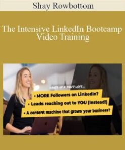 Shay Rowbottom – The Intensive LinkedIn Bootcamp Video Training