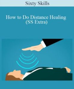Sixty Skills – How to Do Distance Healing (SS Extra)