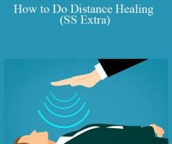 Sixty Skills – How to Do Distance Healing (SS Extra)
