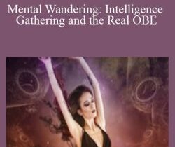 Sixty Skills – Mental Wandering: Intelligence Gathering and the Real OBE