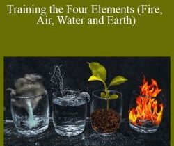 Sixty Skills – Training the Four Elements (Fire, Air, Water and Earth)