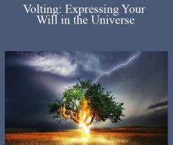 Sixty Skills – Volting: Expressing Your Will in the Universe