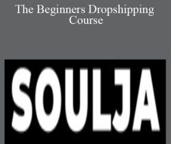 Soulja – The Beginners Dropshipping Course