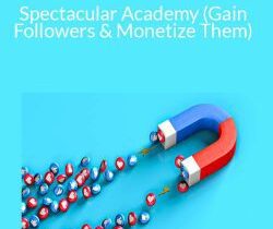 Spectacular Smith – Spectacular Academy (Gain Followers & Monetize Them)