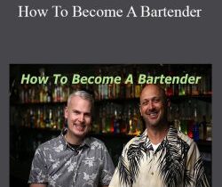 Start Bartending – How To Become A Bartender