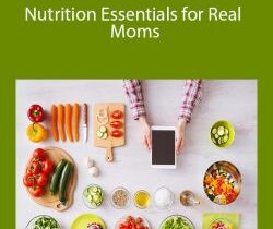 Stephanie Webb + Dallin Dickerson – Nutrition Essentials for Real Moms