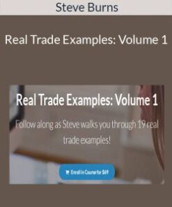 Steve Burns – Real Trade Examples: Volume 1