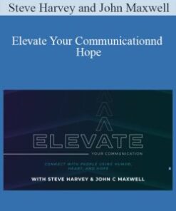 Steve Harvey and John Maxwell – Elevate Your Communication: Connect With People Using Humor, Heart, and Hope
