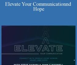 Steve Harvey and John Maxwell – Elevate Your Communication: Connect With People Using Humor, Heart, and Hope